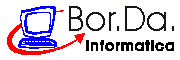 Bor.Da. Informatica ti assiste con gli strumenti informatici pi opportuni ed un glossario per approfondire i temini che non conosci.